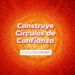 Construyendo un círculo de confianza y apoyo incondicional